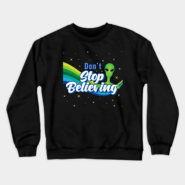 Don´t Stop Believing Alien Ufo Head Space Crewneck Sweatshirt by T-Shirt.CONCEPTS